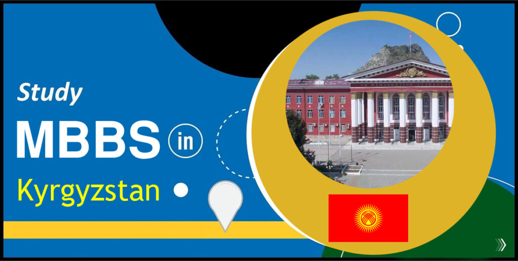 Study MBBS in Kyrgyzstan, MBBS in Kyrgyzstan, Why Study MBBS in Kyrgyzstan, Benefits of Study MBBS in Kyrgyzstan, Study MBBS in Kyrgyzstan Benefits, Top Universities to Study MBBS in Kyrgyzstan